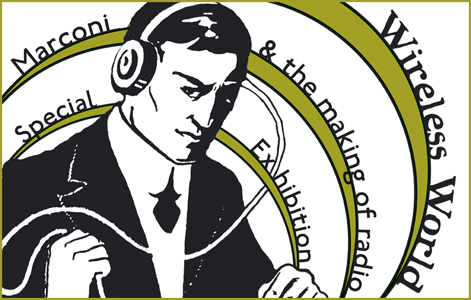Wireless World: Marconi & the making of radio